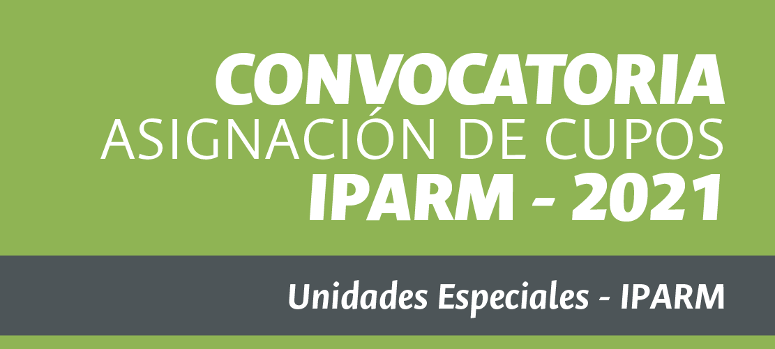 ASIGNACIÓN DE CUPOS IPARM 2021