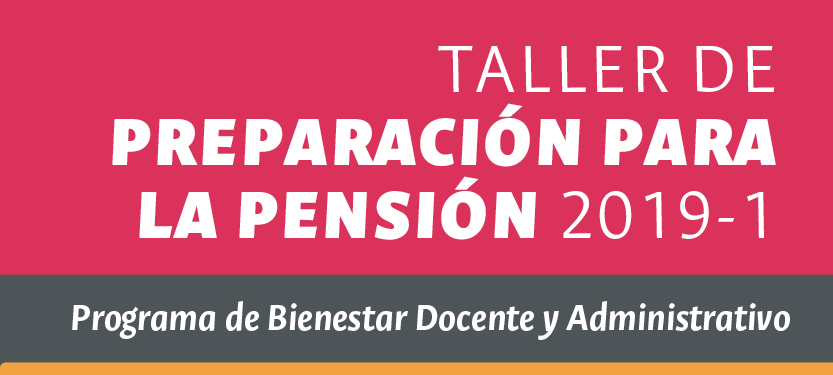 016 CONVOCATORIA TALLER DE PREPARACIÓN PARA LA PENSIÓN 2019-1